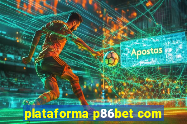 plataforma p86bet com